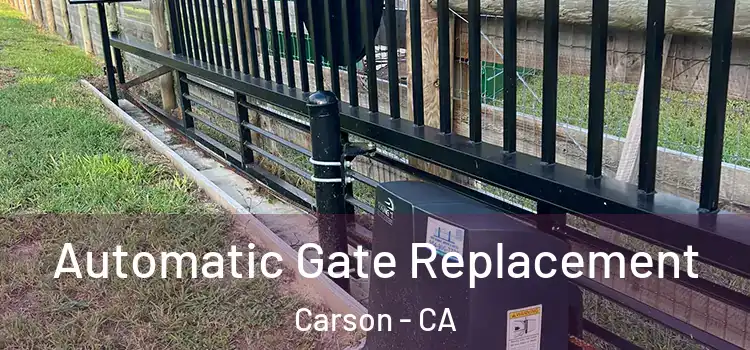 Automatic Gate Replacement Carson - CA