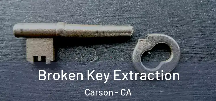  Broken Key Extraction Carson - CA