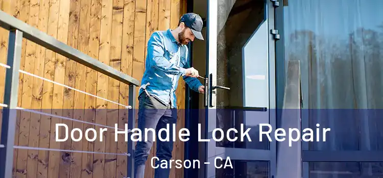 Door Handle Lock Repair Carson - CA