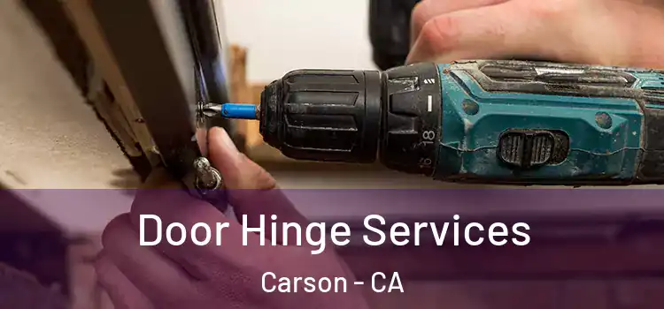 Door Hinge Services Carson - CA