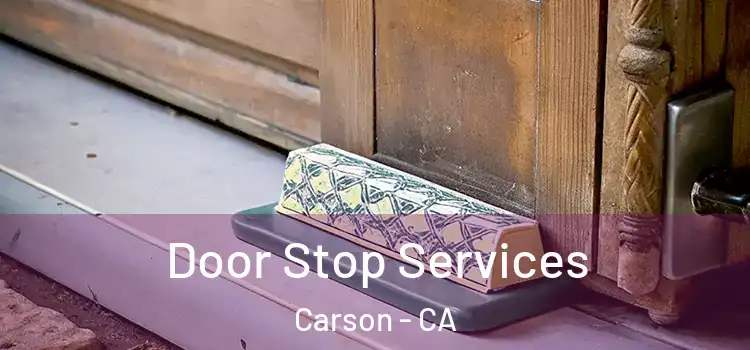 Door Stop Services Carson - CA