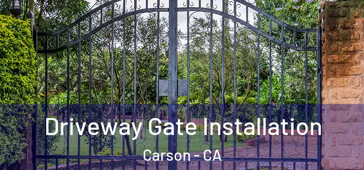 Driveway Gate Installation Carson - CA