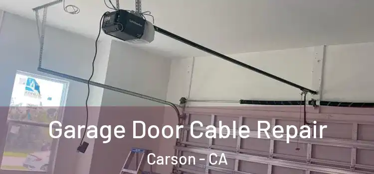  Garage Door Cable Repair Carson - CA