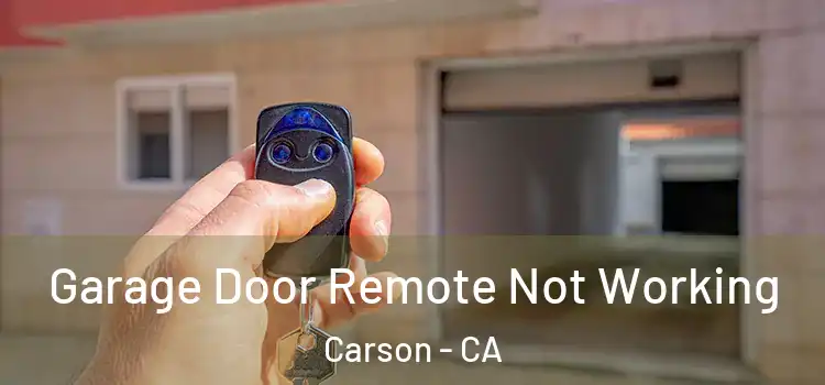  Garage Door Remote Not Working Carson - CA