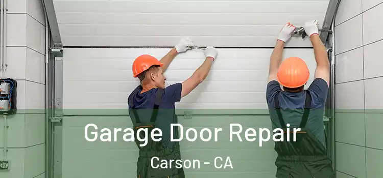  Garage Door Repair Carson - CA