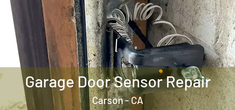 Garage Door Sensor Repair Carson - CA
