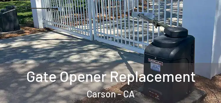 Gate Opener Replacement Carson - CA