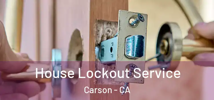 House Lockout Service Carson - CA