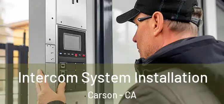 Intercom System Installation Carson - CA