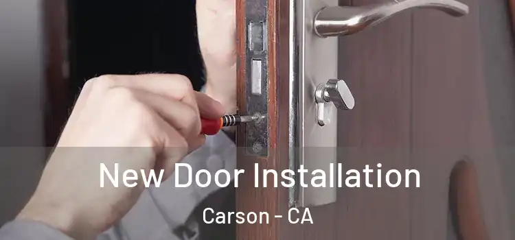 New Door Installation Carson - CA