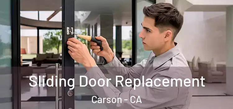  Sliding Door Replacement Carson - CA