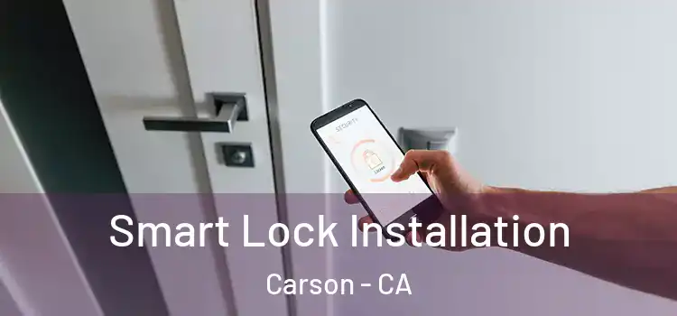  Smart Lock Installation Carson - CA
